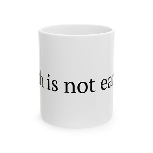 Worth is not earned — Ceramic Mug
