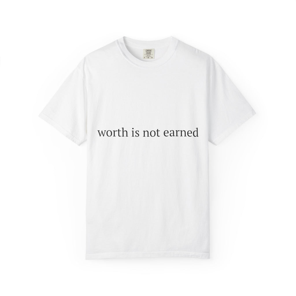 worth is not earned T-shirt | Minimalist Affirmation Tee