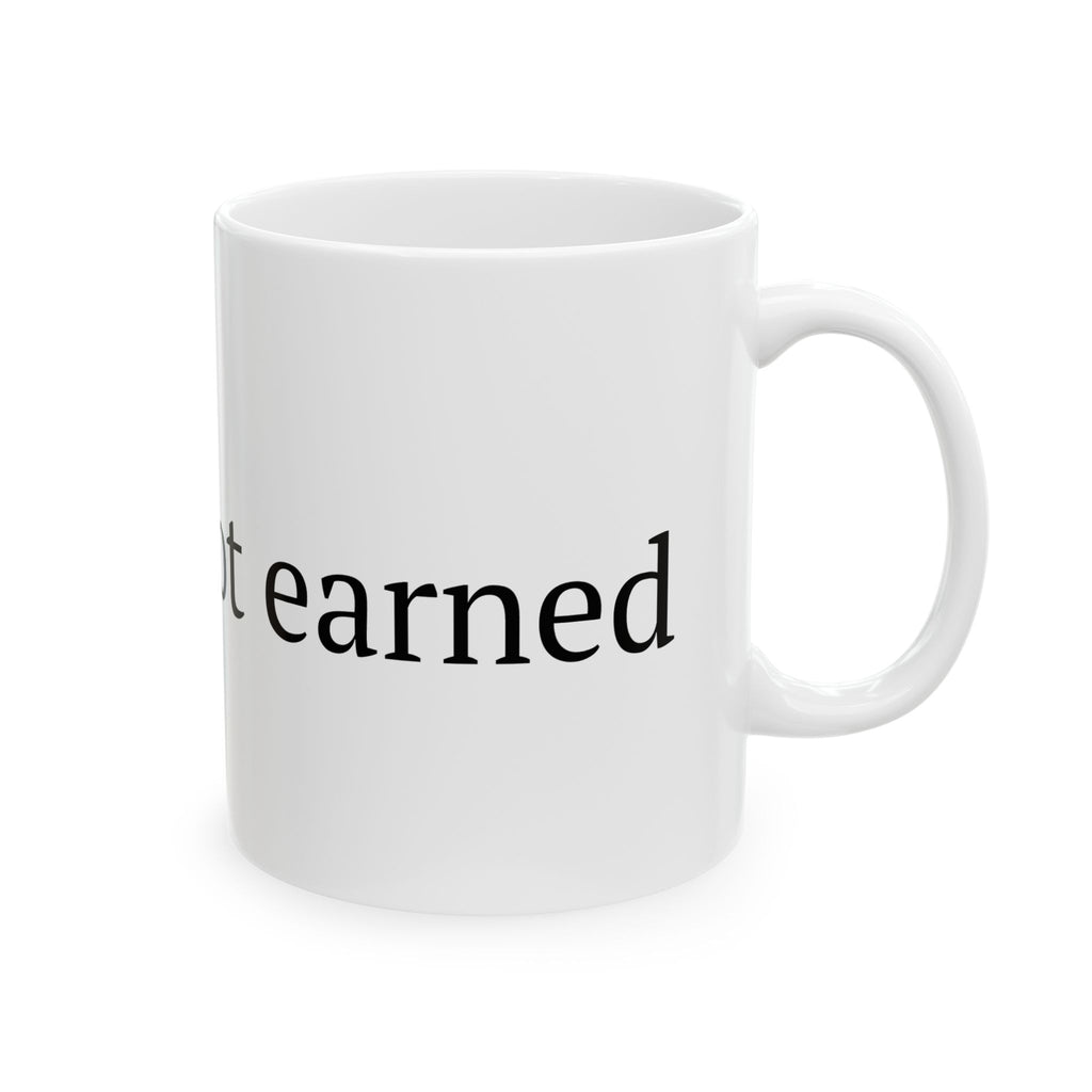 Worth is not earned — Ceramic Mug