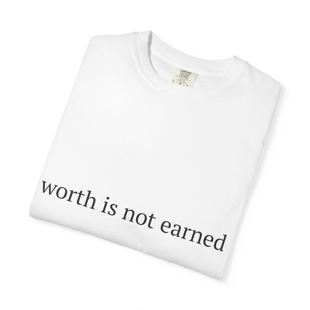 worth is not earned T-shirt | Minimalist Affirmation Tee
